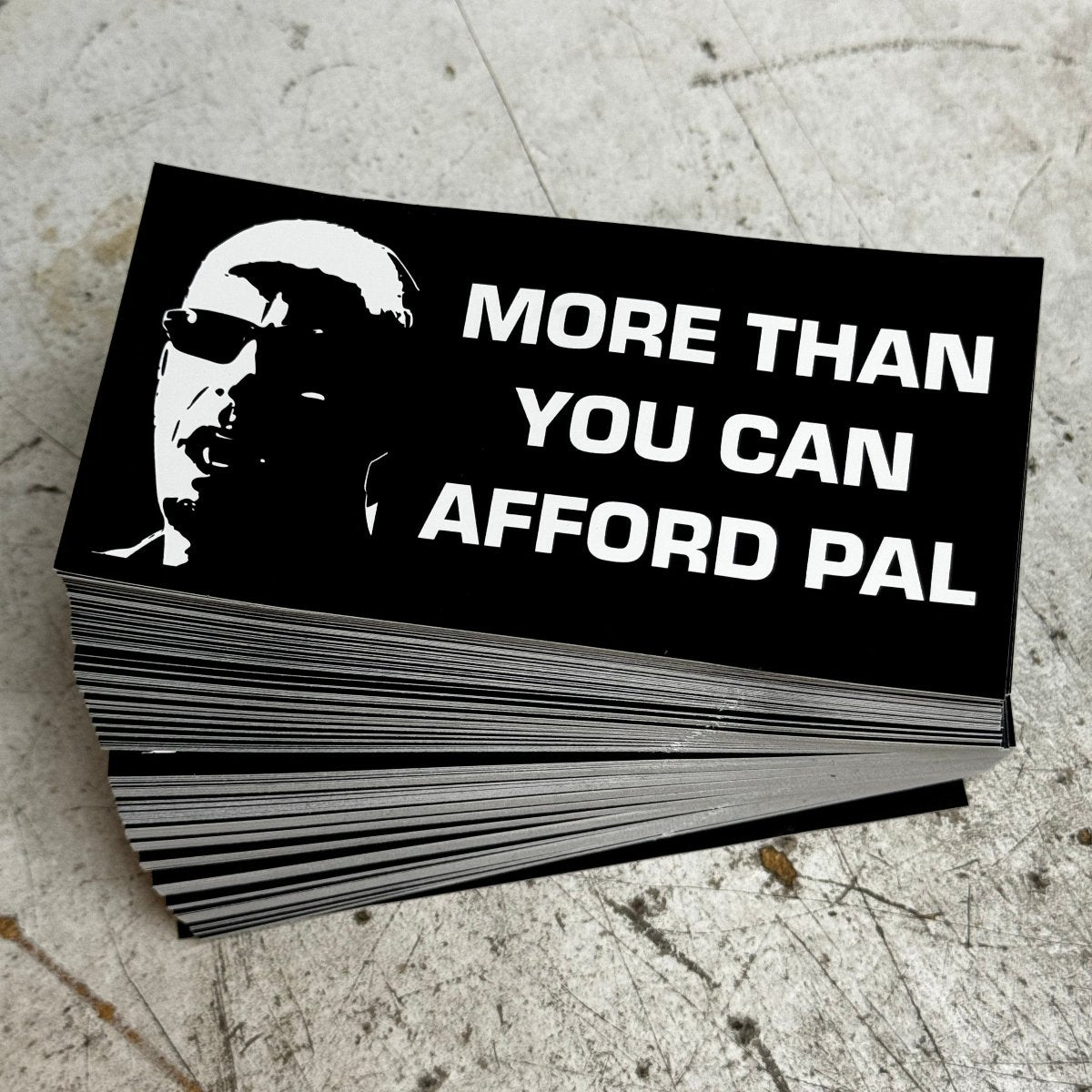 More than you can afford Pal